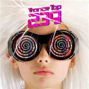 Various - Trance Top 239 download mp3