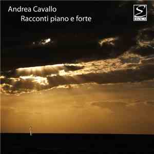 Andrea Cavallo - Racconti Piano E Forte download mp3