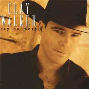 Clay Walker - Say No More download mp3