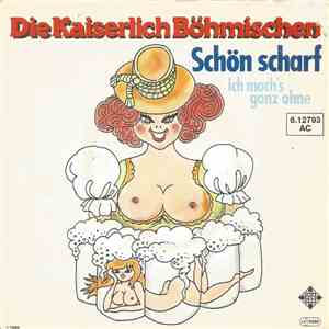 Die Kaiserlich Böhmischen - Schön Scharf download mp3