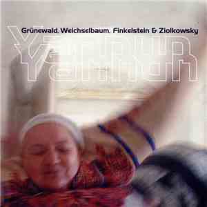 Grünewald, Weichselbaum, Finkelstein & Ziolkowsky - Yannun Yannun download mp3