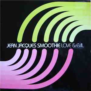 Jean Jacques Smoothie - Love & Evil download mp3