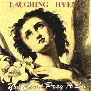 Laughing Hyenas - You Can't Pray A Lie download mp3