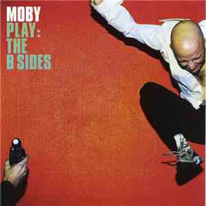 Moby - Play: The B Sides download mp3