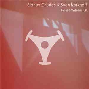 Sidney Charles & Sven Kerkhoff - House Witness EP download mp3