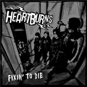 The Heartburns - Fixin' To Die download mp3
