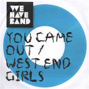 We Have Band - You Came Out / West End Girls download mp3