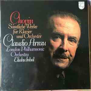 Chopin — Claudio Arrau, London Philharmonic Orchestra / Eliahu Inbal - Sämtliche Werke Für Klavier Und Orchester download mp3