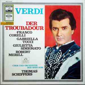 Giuseppe Verdi - Franco Corelli, Gabriella Tucci, Giulietta Simionato, Robert Merill, Chor Und Orchester Der Oper Rom, Thomas Schippers - Der Troubadour mp3 download