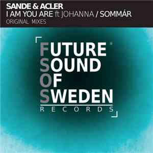Sande & Acler - I Am You Are (Ft. Johanna) / Sommár mp3 download