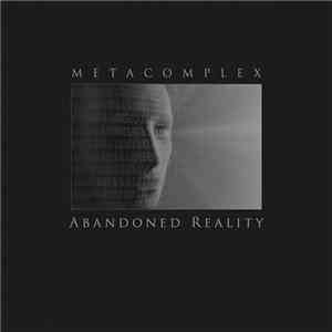 MetaComplex - Abandoned Reality download mp3