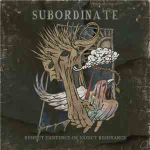 Subordinate - Respect Existence Or Expect Resistance download mp3