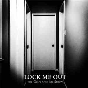 The Glen and Joe Show - Lock Me Out download mp3