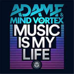 Adam F & Mind Vortex - Music Is My Life download mp3