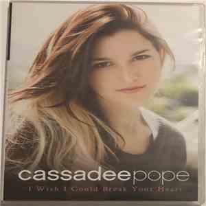 Cassadee Pope - I Wish I Could Break Your Heart download mp3