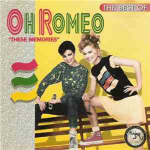Oh Romeo - The Best Of Oh Romeo: These Memories download mp3