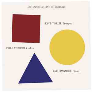 Scott Tinkler, Erkki Veltheim, Marc Hannaford - The Unpossibility Of Language mp3 download