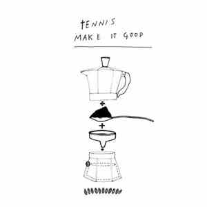 Tennis  - Make It Good download mp3