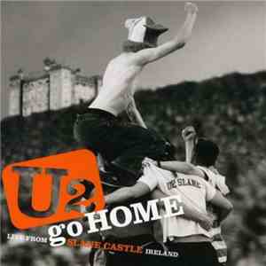U2 - U2 Go Home (Live From Slane Castle Ireland) mp3 download