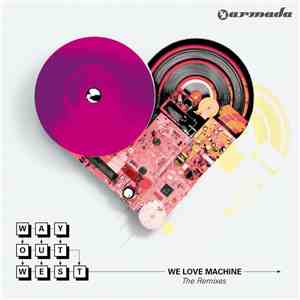 Way Out West - We Love Machine – The Remixes download mp3