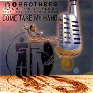 2 Brothers On The 4th Floor Feat. Des'Ray And D-Rock - Come Take My Hand download mp3