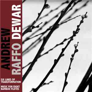 Andrew Raffo Dewar - Six Lines Of Transformation / Music For Eight Bamboo Flutes download mp3