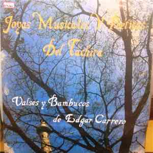Edgar Carrero - Valses Y Bambucos De Edgar Carrero - Joyas Musicales Y Poeticas Del Tachira mp3 download