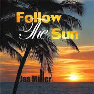 Jas Miller - Follow The Sun download mp3