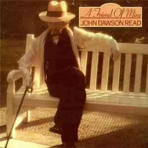 John Dawson Read - A Friend Of Mine download mp3