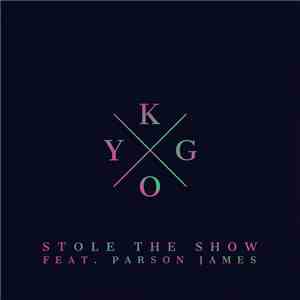 Kygo Feat. Parson James - Stole The Show download mp3
