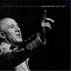 Raymond Van Het Groenewoud - Komaan Met Dat Lijf download mp3