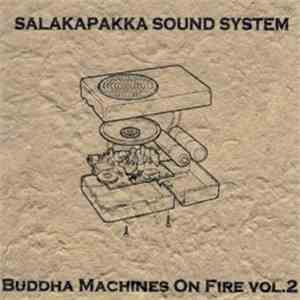Salakapakka Sound System - Buddha Machines On Fire Vol.2 download mp3