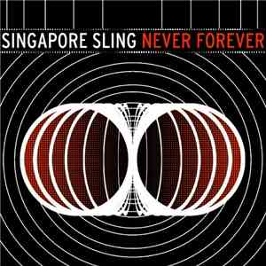 Singapore Sling - Never Forever download mp3