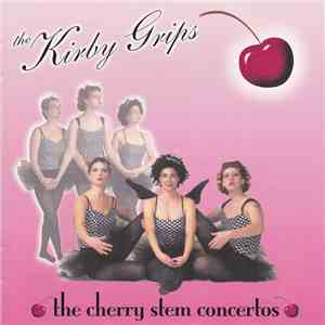 The Kirby Grips - The Cherry Stem Concertos download mp3
