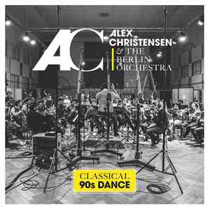 Alex Christensen & The Berlin Orchestra  - Classical 90s Dance download mp3