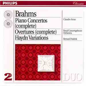 Brahms - Claudio Arrau, Royal Concertgebouw Orchestra, Bernard Haitink - Piano Concertos (Complete) / Overtures (Complete) / Haydn Variations download mp3