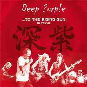 Deep Purple - ...To The Rising Sun In Tokyo download mp3