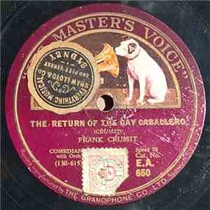Frank Crumit - The Return Of The Gay Caballero / A Tale Of The Ticker download mp3