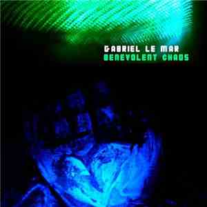 Gabriel Le Mar - Benevolent Chaos download mp3