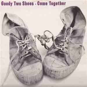 Goody Two Shoes - Come Together download mp3