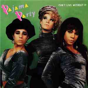 Pajama Party - Can't Live Without It download mp3