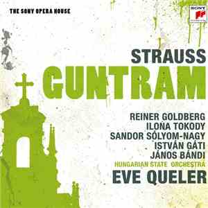Richard Strauss, Ilona Tokody, Sándor Sólyom Nagy, István Gáti, József Gregor, Eve Queler, Reiner Goldberg - Guntram download mp3