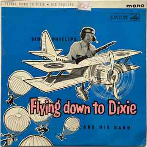 Sid Phillips And His Band - Flying Down To Dixie download mp3