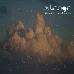 Xtrngr - Pictures Of Dreams download mp3