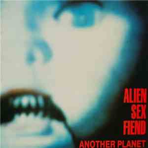 Alien Sex Fiend - Another Planet download mp3