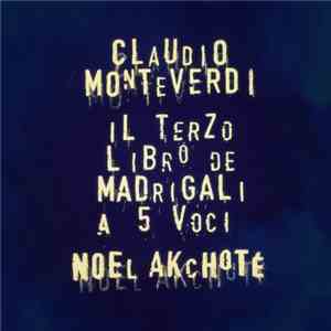 Claudio Monteverdi , Noël Akchoté - Il Terzo Libro De Madrigali For Five Voices (Monteverdi's Madrigals, Book Three, For Electric Guitar) download mp3