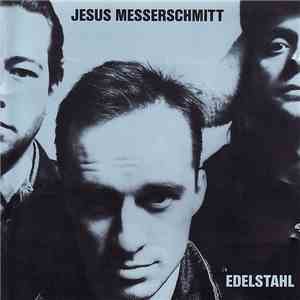 Jesus Messerschmitt - Edelstahl download mp3