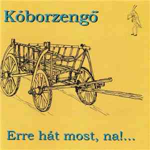 Kóborzengő - Erre Hát Most, Na!... - Fejezetek Kóborlásainkból download mp3