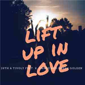 28TH & Tivoly, K. Swade, Parah Golden - Lift Up In Love download mp3