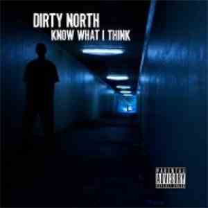 Dirty North - Know What I Think download mp3